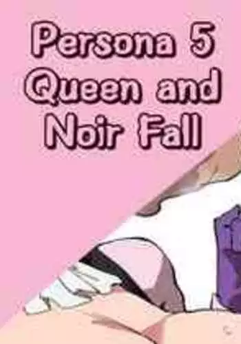 [Sanatuki] Persona 5 Queen and Noir Fall